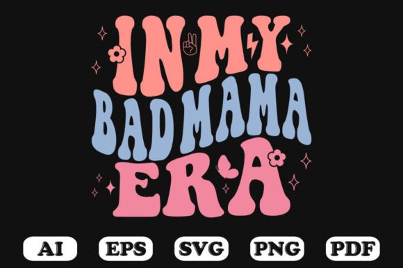 In My Bad Mama Era Retro Wavy SVG for Crafts & Graphics