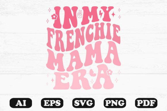 In My Frenchie Mama Era Retro Wavy SVG Graphics