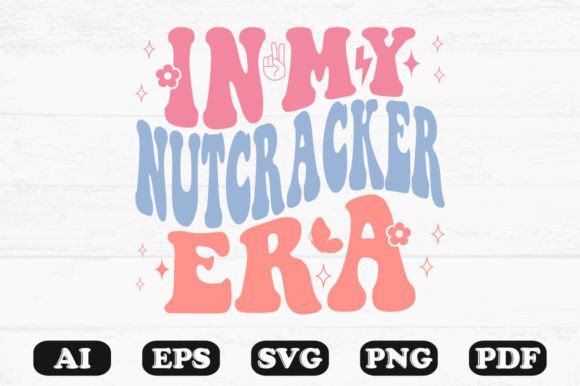 In My Nutcracker Era Retro Wavy SVG: Graphics for Crafts & Playful Branding