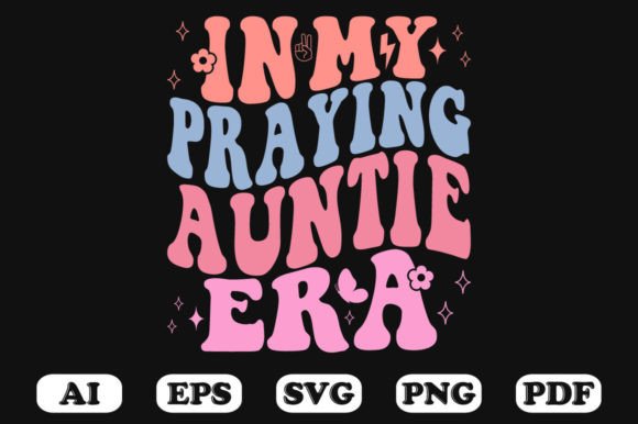 In My Praying Auntie Era Retro Wavy SVG Graphics