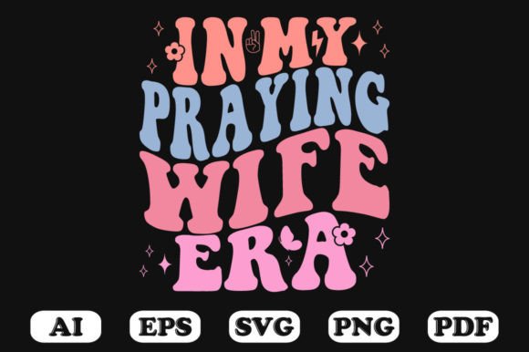 In My Praying Wife Era Retro Wavy SVG Graphics