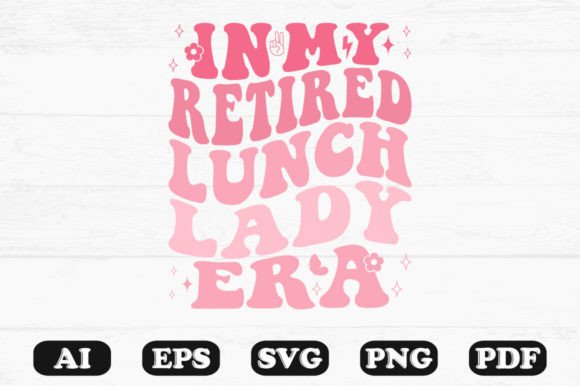 In My Retired Lunch Lady Era Retro Wavy Graphics