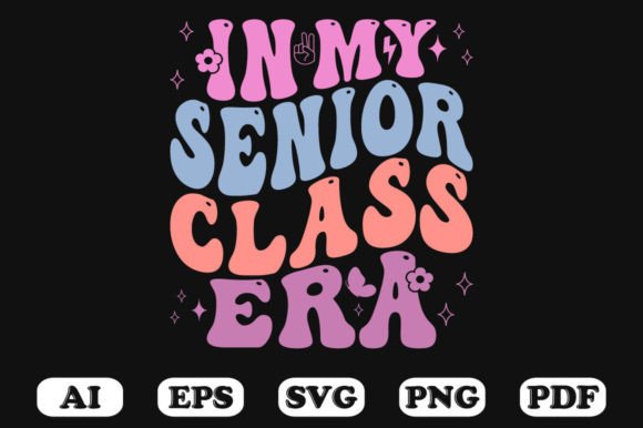 In My Senior Class Era SVG Graphics for Crafts