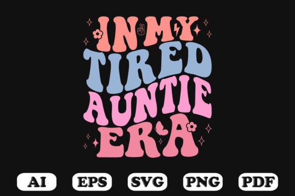 In My Tired Auntie Era Retro Wavy SVG: Graphics for Crafts & Playful Branding