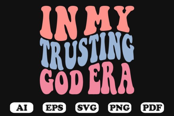 In My Trusting God Era: Retro Wavy Graphics for Crafts