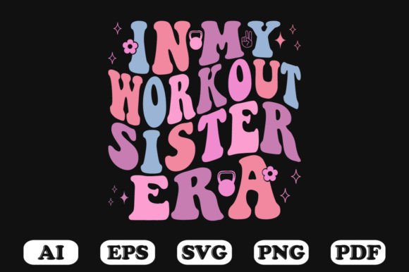In My Workout Sister Era Retro Wavy SVG: Graphics for Crafts Brands