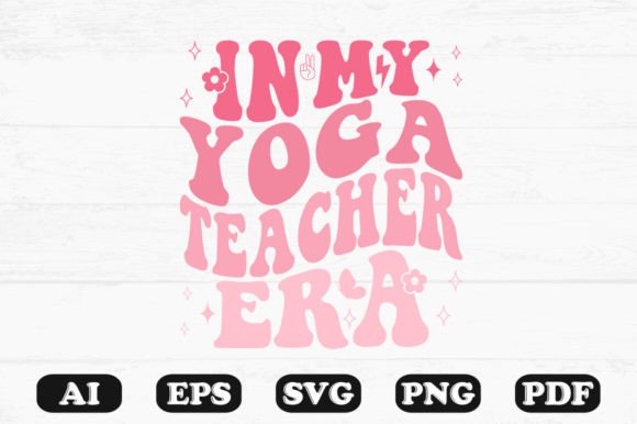 In My Yoga Teacher Era Retro Wavy SVG: Graphics for Crafts