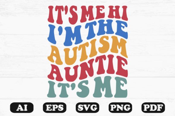 It’s Me Hi I’m the Autism Auntie Graphics