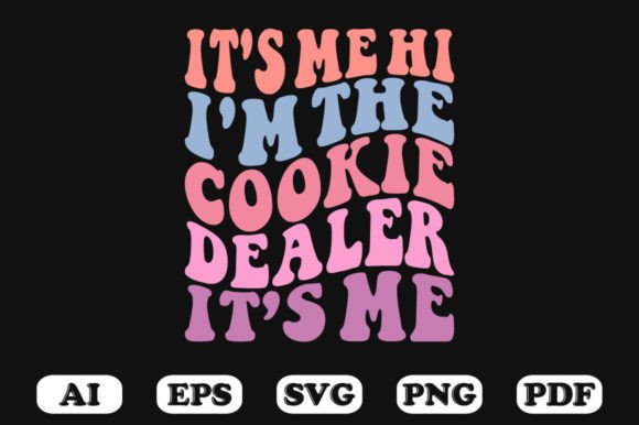 It’s Me Hi I’m the Cookie Dealer Graphics & Crafts