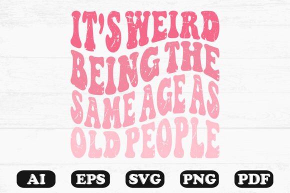 It’s Weird Being the Same Age As Old Pe: Graphics for Crafts & Local Brands